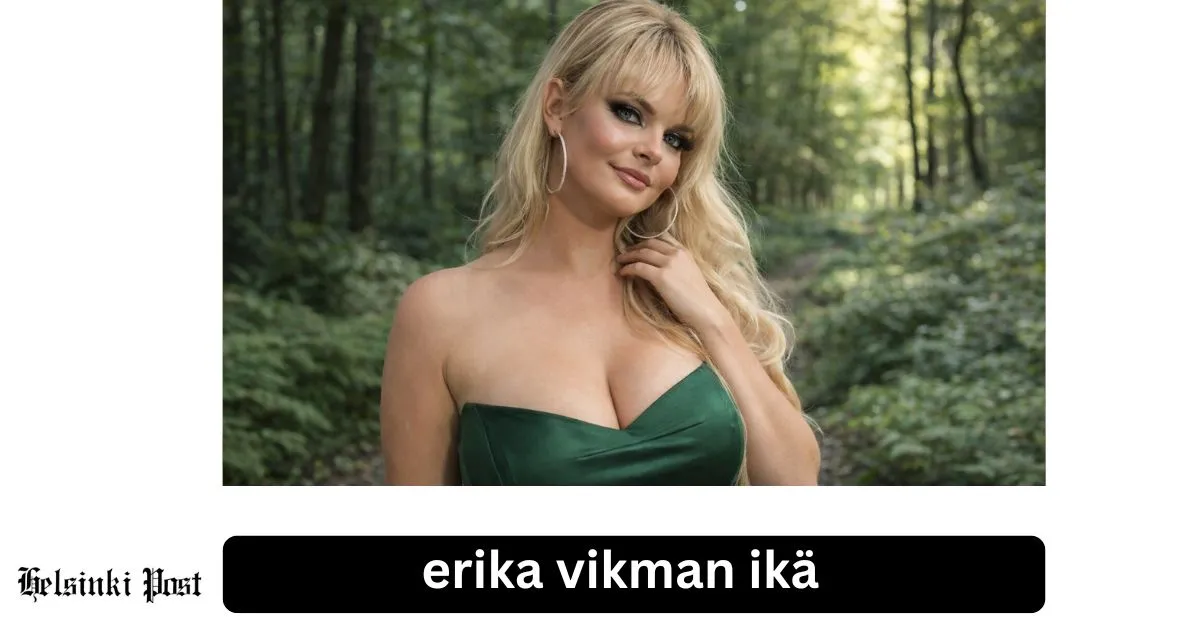 Erika Vikman ikä – faktat ja ura Suomessa