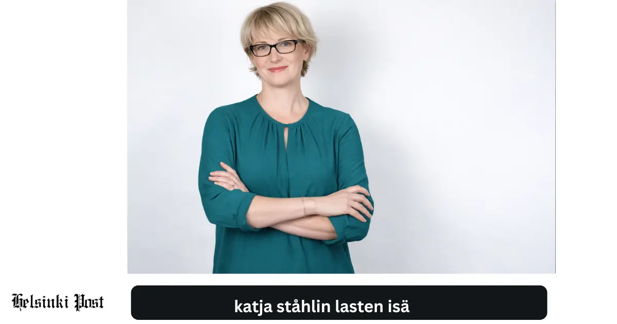 Katja ståhlin lasten isä – faktat ja huhut