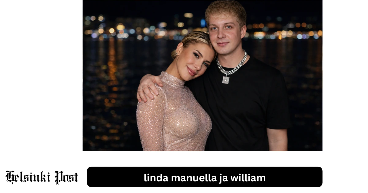 Linda Manuella ja William: julkkisparin elämä ja tarina
