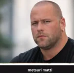 metsuri matti
