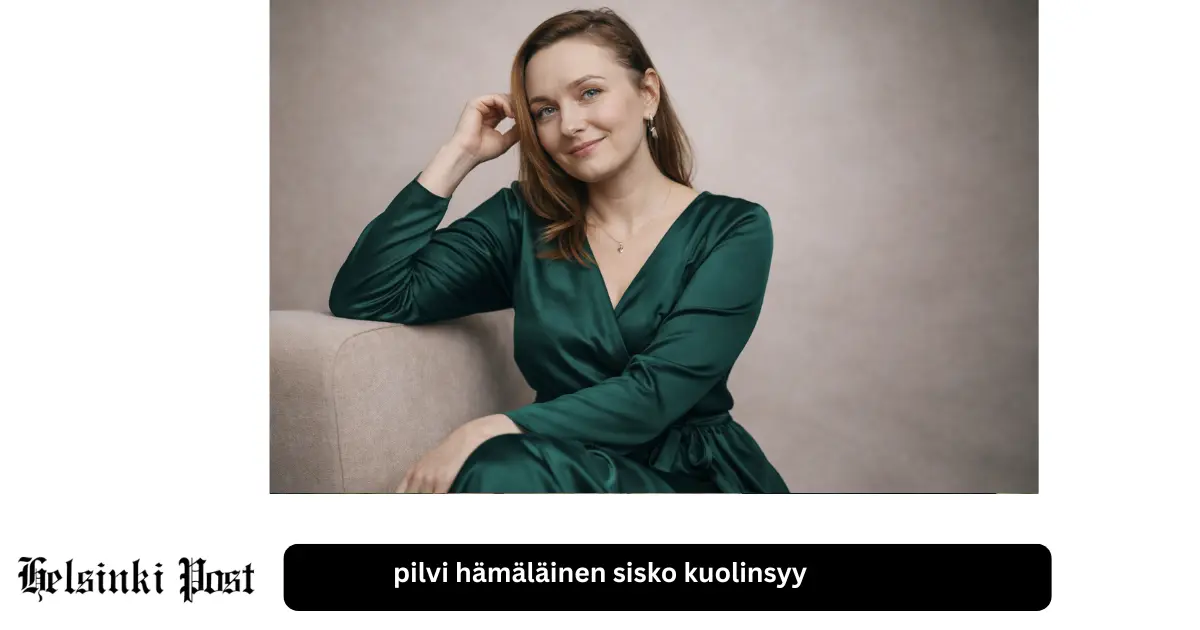 Pilvi Hämäläinen sisko kuolinsyy selitetty selkeästi
